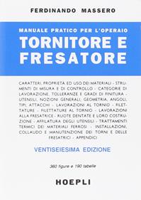 Manuale pratico per l'operaio tornitore e fresatore - Ferdinando Massero - Libro Hoepli 1990, Meccanica | Libraccio.it