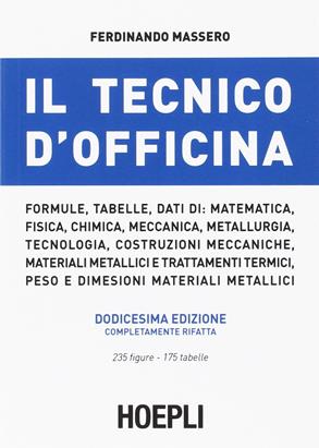 Il tecnico d'officina - Ferdinando Massero - Libro Hoepli 1990, Meccanica | Libraccio.it