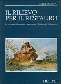 Il rilievo per il restauro - Luigi Marino - Libro Hoepli 1990, Architettura | Libraccio.it