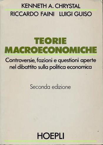 Teorie macroeconomiche - Kennet A. Chrystal, Riccardo Faini, Luigi Guiso - Libro Hoepli 1991 | Libraccio.it