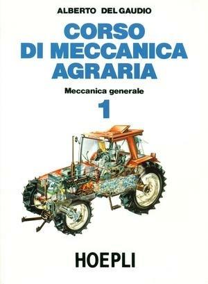 Corso di meccanica agraria. e per gli Ist. Professionali. Vol. 1 - Alberto Del Gaudio - Libro Hoepli 1991 | Libraccio.it