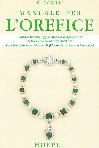 Manuale per l'orefice - Enrico Boselli - Libro Hoepli 1992, Oreficeria | Libraccio.it