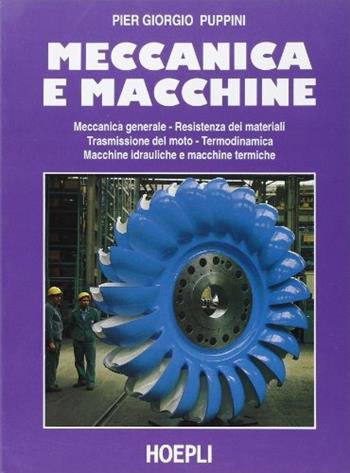 Meccanica e macchine. e per gli Ist. Professionali - P. Giorgio Puppini - Libro Hoepli 1992 | Libraccio.it