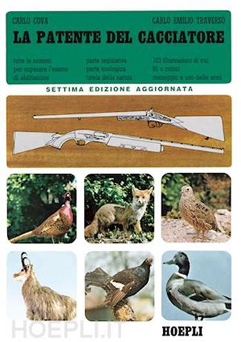 La patente del cacciatore. Tutte le nozioni per superare l'esame di abilitazione - Carlo Cova, Carlo E. Traverso - Libro Hoepli 1993, Sport e tempo libero | Libraccio.it