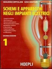 Schemi e apparecchi negli impianti elettrici. Per gli Ist. Tecnici e per gli Ist. Professionali. Vol. 1