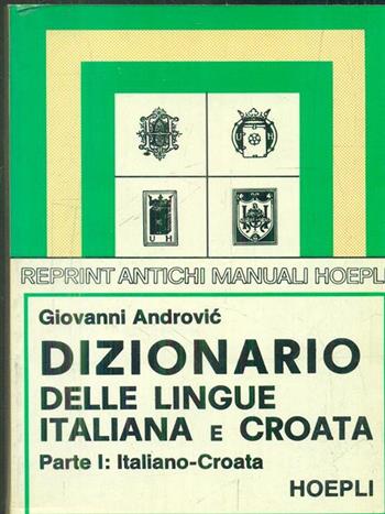 Dizionario delle lingue italiana e croata. Vol. 1 - Giovanni Androvic - Libro Hoepli 1995 | Libraccio.it