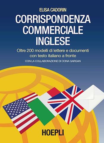 Corrispondenza commerciale inglese. - Elisa Cadorin - Libro Hoepli 1996, Manuali di corrispondenza | Libraccio.it