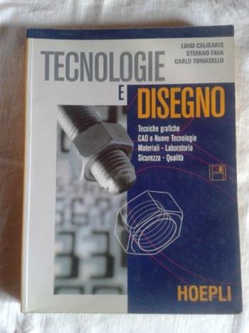Tecnologie e disegno - Luigi Caligaris, Stefano Fava, Carlo Tomasello - Libro Hoepli 1996 | Libraccio.it