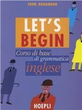 Let's begin. Corso di base di grammatica inglese