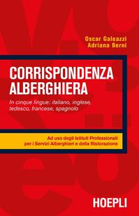 Corrispondenza alberghiera. Per gli Ist. professionali alberghieri - Oscar Galeazzi, Adriana Berni - Libro Hoepli 1997, Manuali di corrispondenza | Libraccio.it