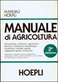 Manuale di agricoltura. Per gli Ist. Tecnici agrari  - Libro Hoepli 1997 | Libraccio.it
