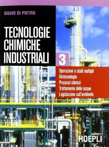 Tecnologie chimiche industriali. e per gli Ist. Professionali. Vol. 3 - Silvio Di Pietro - Libro Hoepli 1998 | Libraccio.it