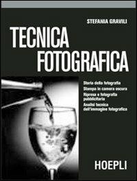 Tecnica fotografica. industriali - Stefania Gravili - Libro Hoepli 1998 | Libraccio.it