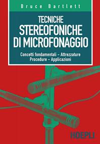 Tecniche stereofoniche di microfonaggio - Bruce Bartlett - Libro Hoepli 1998, Tecnologie audio e video | Libraccio.it