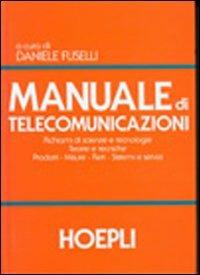 Manuale di telecomunicazioni. Per le Scuole superiori  - Libro Hoepli 2000, Telecomunicazioni | Libraccio.it