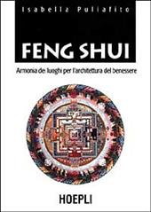 Feng Shui. Armonia dei luoghi per l'architettura del benessere