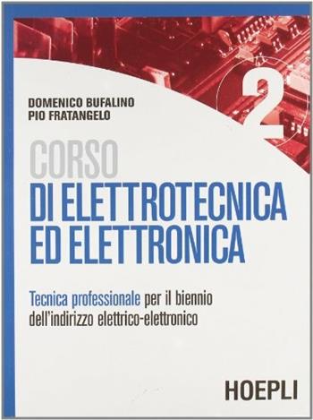 Corso di elettrotecnica ed elettronica. Vol. 2 - Domenico Bufalino, Pio Fratangelo - Libro Hoepli 1999 | Libraccio.it