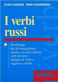 I verbi russi - Elisa Cadorin, Irina Kukushkina - Libro Hoepli 1999, Verbi | Libraccio.it