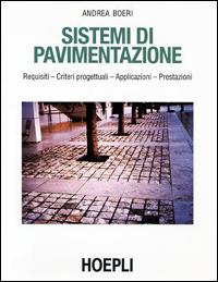 Sistemi di pavimentazione - Andrea Boeri - Libro Hoepli 2000, Costruzioni e tecnologie edilizie | Libraccio.it