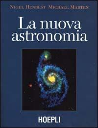 La nuova astronomia - Nigel Henbest, Michael Marten - Libro Hoepli 2001 | Libraccio.it