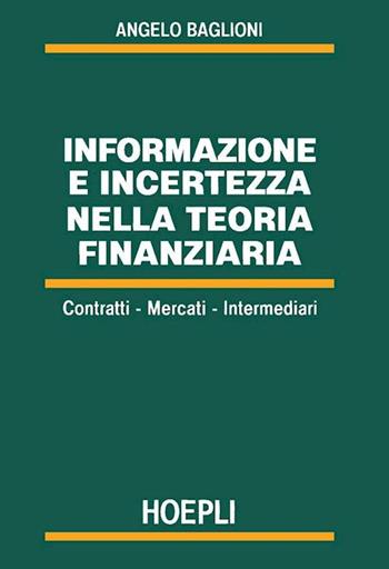 Informazione e incertezza nella teoria finanziaria - Angelo Baglioni - Libro Hoepli 2000, Economia | Libraccio.it