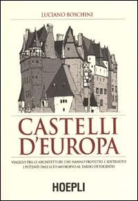 Castelli d'Europa - Luciano M. Boschini - Libro Hoepli 2000, Storia e saggi architettura | Libraccio.it