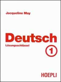 Deutsch. Vol. 1: Lösungsschlüssel. - Jacqueline May - Libro Hoepli 2000, Corsi di lingua | Libraccio.it