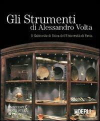 Gli strumenti di Alessandro Volta  - Libro Hoepli 2002, Università di Pavia | Libraccio.it