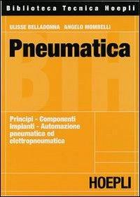 Pneumatica - Ulisse Belladonna, Angelo Mombelli - Libro Hoepli 2001, Meccanica | Libraccio.it