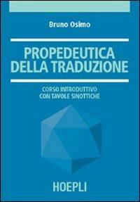 Propedeutica della traduzione - Bruno Osimo - Libro Hoepli 2001, Traduttologia | Libraccio.it