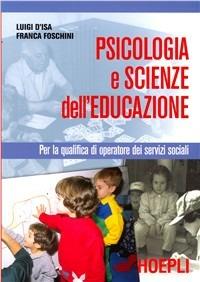 Psicologia e scienze dell'educazione. Per gli Ist. Professionali per i servizi commerciali - Luigi D'Isa, Franca Foschini - Libro Hoepli 2002 | Libraccio.it