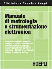 Manuale di metrologia e strumentazione elettronica - Giovanni Colella - Libro Hoepli 2002, Elettronica | Libraccio.it