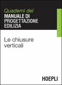 Le chiusure verticali  - Libro Hoepli 2002, Quaderni MPE | Libraccio.it
