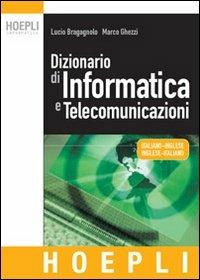 Dizionario di informatica e telecomunicazioni. Italiano-inglese, inglese-italiano - Lucio Bragagnolo, Marco Ghezzi - Libro Hoepli 2002 | Libraccio.it