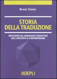Storia della traduzione - Bruno Osimo - Libro Hoepli 2002, Traduttologia | Libraccio.it