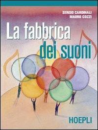 La fabbrica dei suoni. Con canzoniere - Sergio Cardinali, Mauro Gozzi - Libro Hoepli 2004 | Libraccio.it