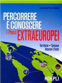 Percorrere e conoscere i paesi extraeuropei - Antonio Florio - Libro Hoepli 2003 | Libraccio.it