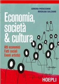 Economia, società & cultura. - Lorena Patacchini, Rosalba Salzano - Libro Hoepli 2003 | Libraccio.it