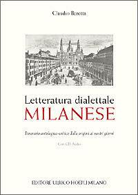 Letteratura dialettale milanese. Itinerario antologico-critico dalle origini ai nostri giorni. Con CD Audio - Claudio Beretta - Libro Hoepli 2003, Milano | Libraccio.it