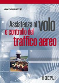 Assistenza al volo e controllo del traffico aereo - Vincenzo Nastro - Libro Hoepli 2003, Aerotecnica | Libraccio.it