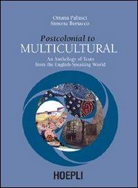 Postcolonial to Multicultural. An anthology of texts from the english-speaking world - Oriana Palusci, Simona Bertacco - Libro Hoepli 2004, Letteratura e civiltà straniere | Libraccio.it