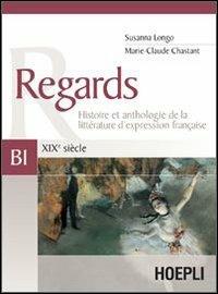 Regards. XIXe siècle-XXe siècle. Volume B1-B2 - Susanna Longo, Marie-Claude Chastant - Libro Hoepli 2004 | Libraccio.it