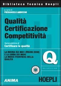 Qualità certificazione competitività. La norma ISO 9001 (Vision 2000) e la guida ISO 9004: la nuova frontiera della qualità. Con CD-ROM  - Libro Hoepli 2004, Qualità | Libraccio.it