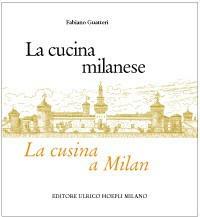 La cucina milanese-La cusina a Milan - Fabiano Guatteri - Libro Hoepli 2004, Milano | Libraccio.it