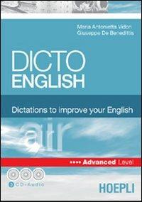 Dicto english. Dictations to improve your English. Air. Advanced level. Con 3 CD Audio - M. Antonietta Vidori, Giuseppe De Benedittis - Libro Hoepli 2005, Sussidi linguistici | Libraccio.it