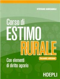 Corso di estimo rurale - Stefano Amicabile - Libro Hoepli 2005 | Libraccio.it