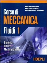 Corso di meccanica. Fluidi. Vol. 1 - Giuseppe Anzalone, Paolo Bassignana, Giuseppe Brafa Musicoro - Libro Hoepli 2005 | Libraccio.it