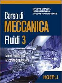 Corso di meccanica. Fluidi. Vol. 3 - Giuseppe Anzalone, Paolo Bassignana, Giuseppe Brafa Musicoro - Libro Hoepli 2006 | Libraccio.it