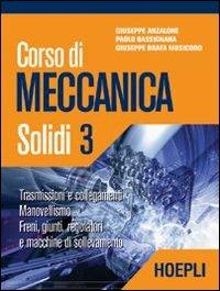 Corso di meccanica. Solidi. Vol. 3 - Giuseppe Anzalone, Paolo Bassignana, Giuseppe Brafa Musicoro - Libro Hoepli 2006 | Libraccio.it