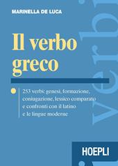 Il verbo greco. 253 verbi: genesi, formazione, coniugazione, lessico comparato e confronti con il latino e le lingue moderne. Con CD-ROM
